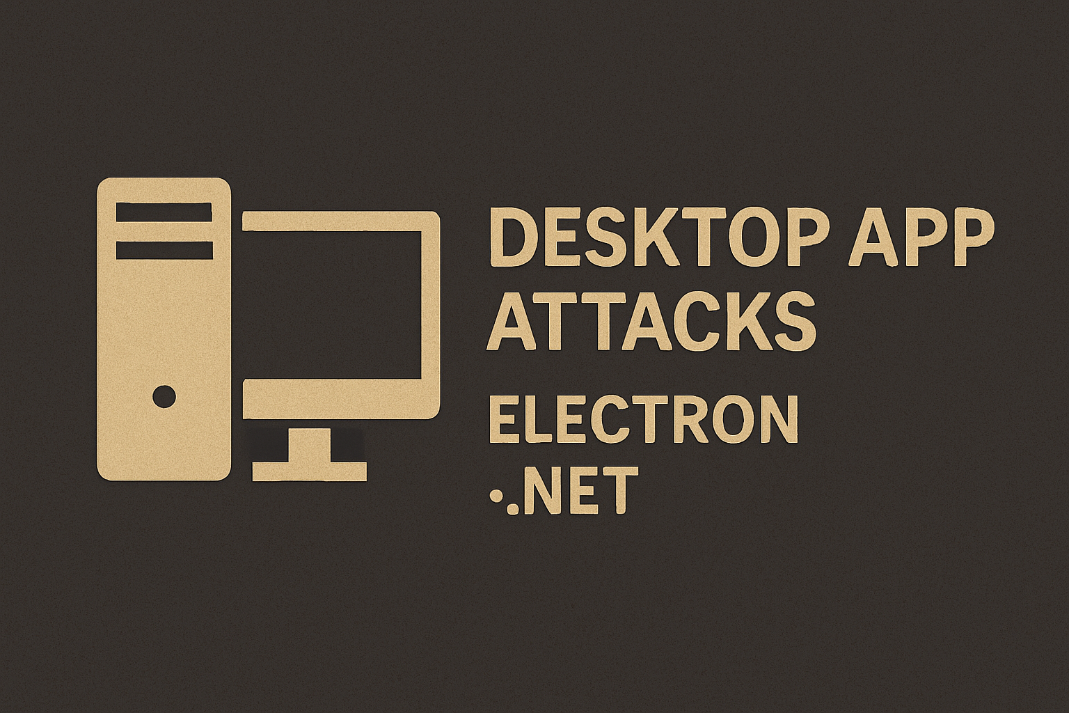 Desktop App Attacks — Electron · .NET