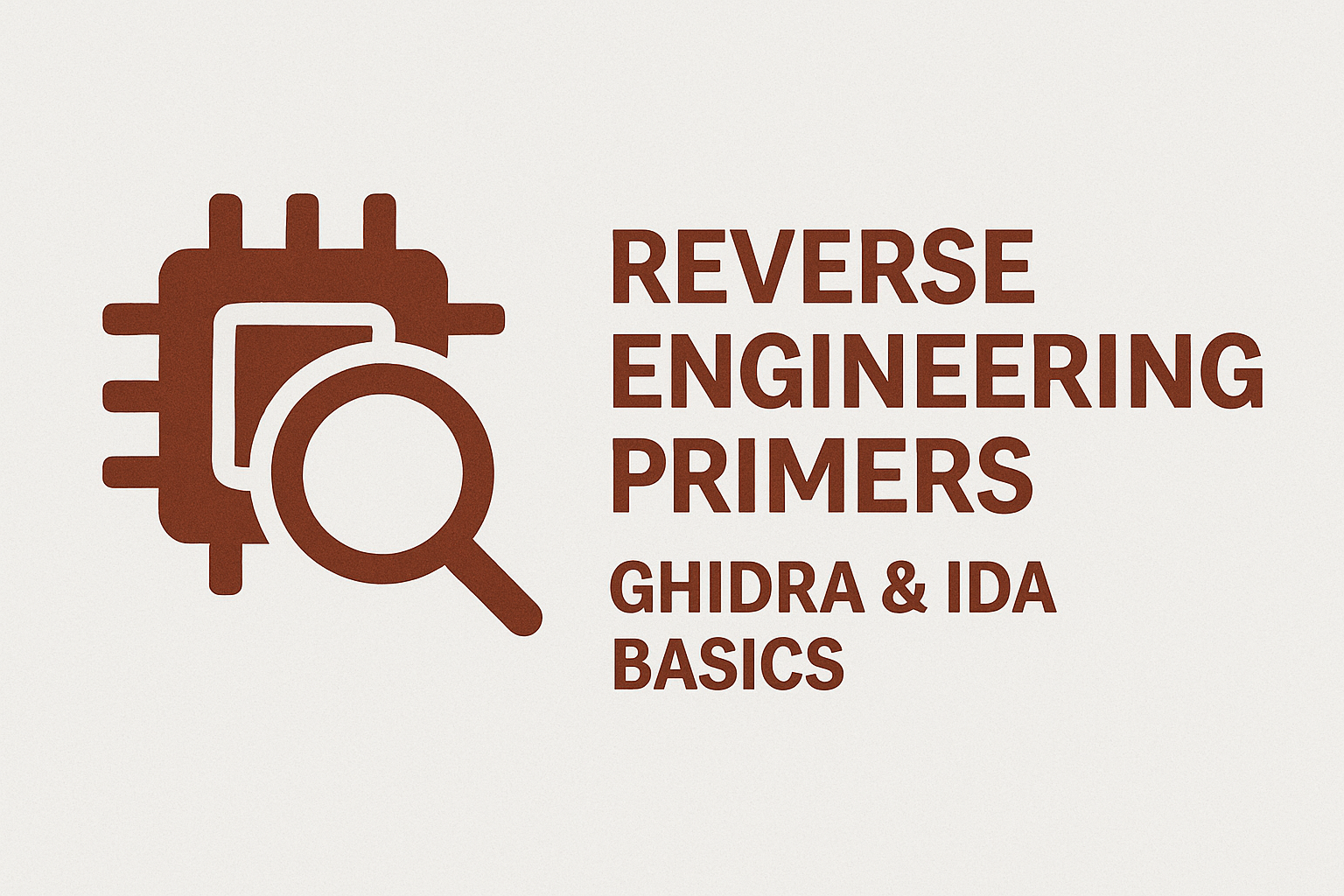 Reverse Engineering Primers — Ghidra & IDA Basics